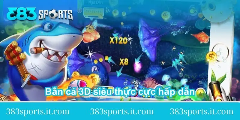 ban-ca-3d-sieu-thuc-cuc-hap-dan