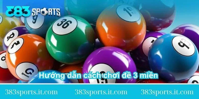 huong-dan-cach-choi-de-3-mien-chi-tiet