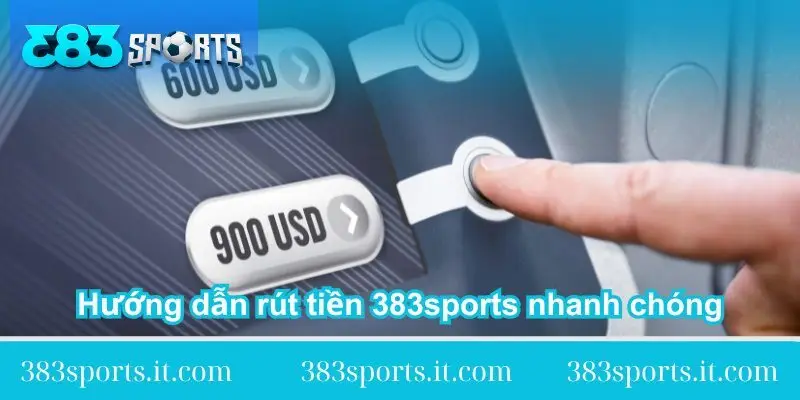 huong dan rut tien 383sports nhanh chong huong-dan-rut-tien-383sports-nhanh-chong