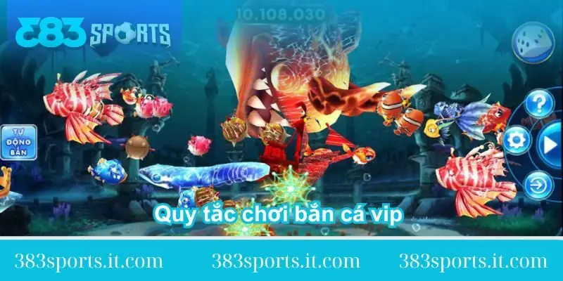 quy tac choi ban ca vip cho nguoi moi quy-tac-choi-ban-ca-vip-cho-nguoi-moi