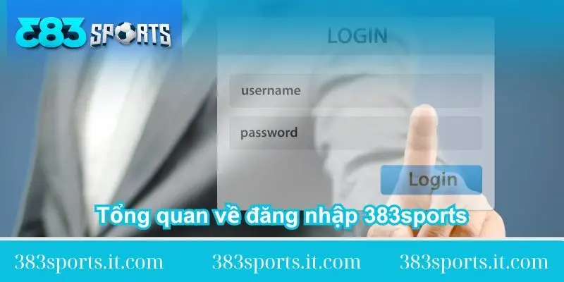 tong quan ve dang nhap 383sports tong-quan-ve-dang-nhap-383sports