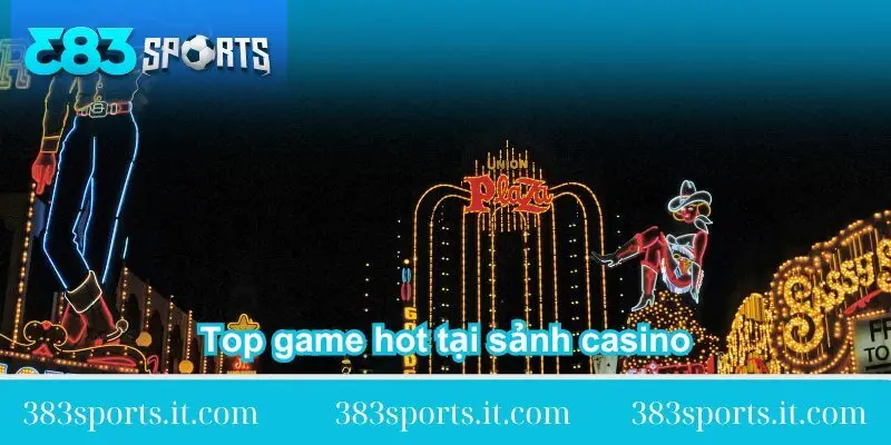 top-game-hot-tai-sanh-casino-383sports