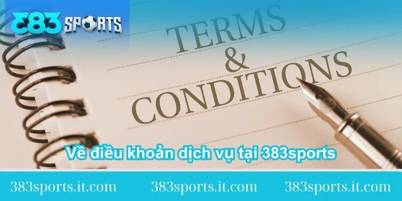 ve-dieu-khoan-dich-vu-tai-383sports